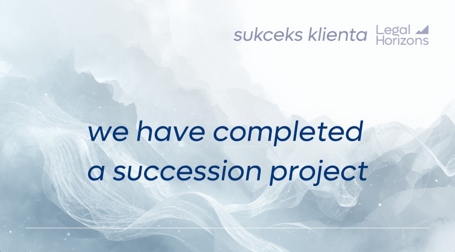 Legal Horizons completed a succession project for a Client - 